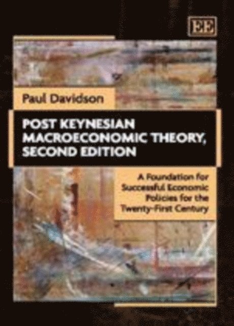Paul Davidson - Post Keynesian Macroeconomic Theory, Second Edition, E-bok