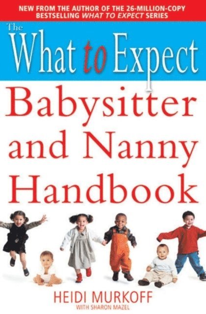 Heidi Murkoff - What to Expect Babysitter and Nanny Handbook, E-bok