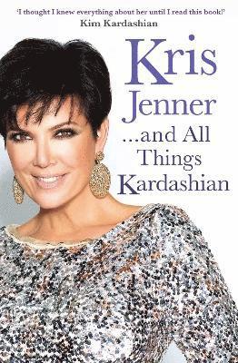 Kris Jenner - Kris Jenner... And All Things Kardashian, Häftad