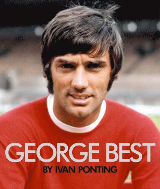 Ivan Ponting - George Best, E-bok