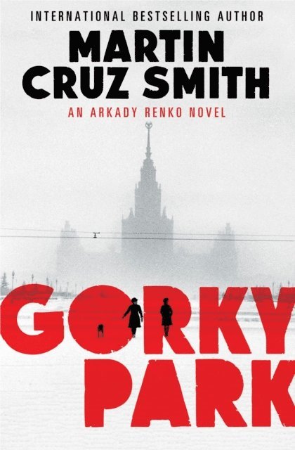 Martin Cruz Smith - Gorky Park, E-bok
