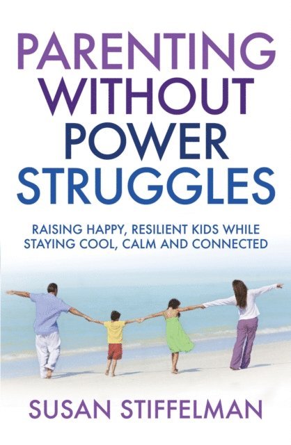 Susan Stiffelman - Parenting Without Power Struggles, E-bok