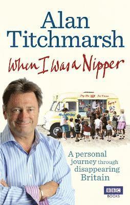 Alan Titchmarsh - When I Was a Nipper, Häftad
