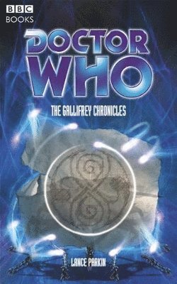 Lance Parkin - Doctor Who: The Gallifrey Chronicles, Häftad