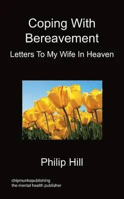 Philip Hill - Coping With Bereavement - Letters To My Wife In Heaven, Häftad. Tillgänglighet: Lägg i varukorg