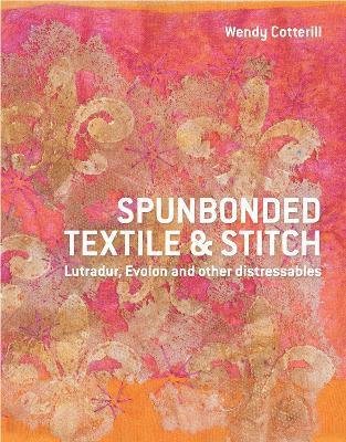 Wendy Cotterill - Spunbonded Textile & Stitch, Inbunden