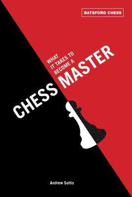 Andrew Soltis - What It Takes to Become a Chess Master, Häftad