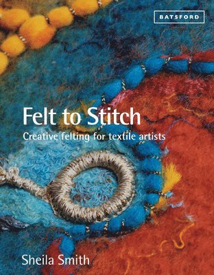 Sheila Smith - Felt to Stitch, Häftad. Tillgänglighet: Tillfälligt slut