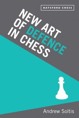 Andrew Soltis - New Art of Defence in Chess, Häftad
