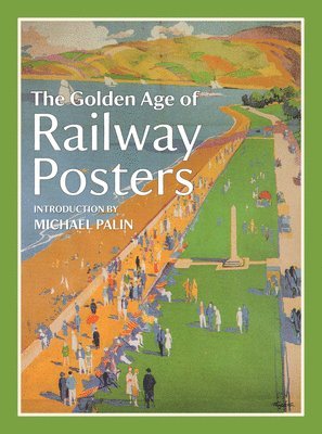 Michael Palin - Golden Age of Railway Posters, Inbunden