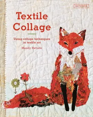Mandy Pattullo - Textile Collage, Inbunden. Tillgänglighet: Tillfälligt slut