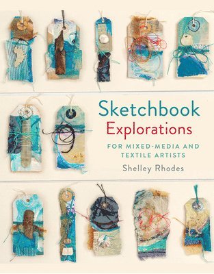 Shelley Rhodes - Sketchbook Explorations, Inbunden