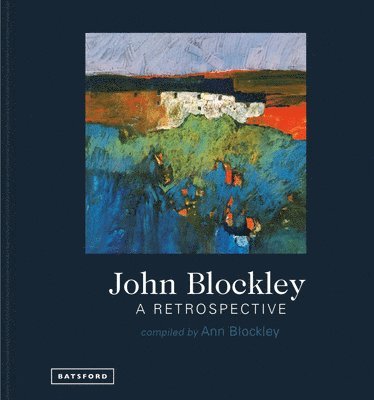 Ann Blockley - John Blockley – A Retrospective, Inbunden