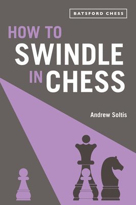 Andrew Soltis - How to Swindle in Chess, Häftad