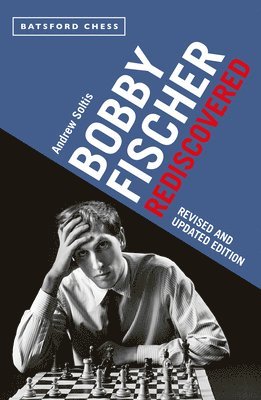 Andrew Soltis - Bobby Fischer Rediscovered, Häftad