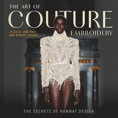 Jessica Pile, Robert Ossant - Art of Couture Embroidery, Inbunden. Tillgänglighet: Lägg i varukorg