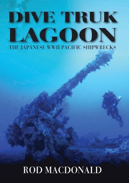 Rod Macdonald - Dive Truk Lagoon, E-bok