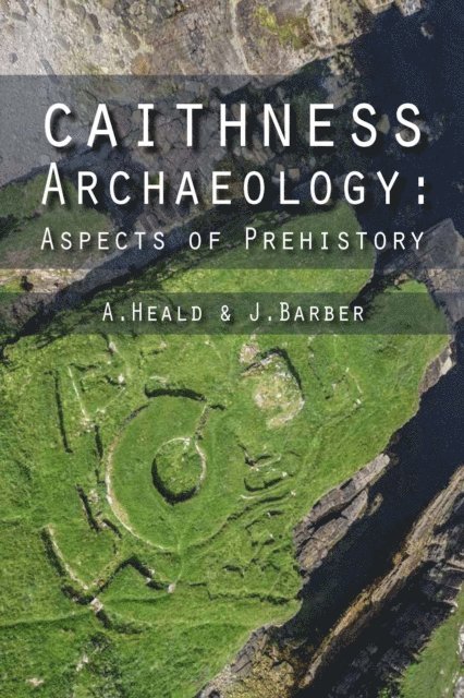 J Barber, A Heald - Caithness Archaeology, E-bok