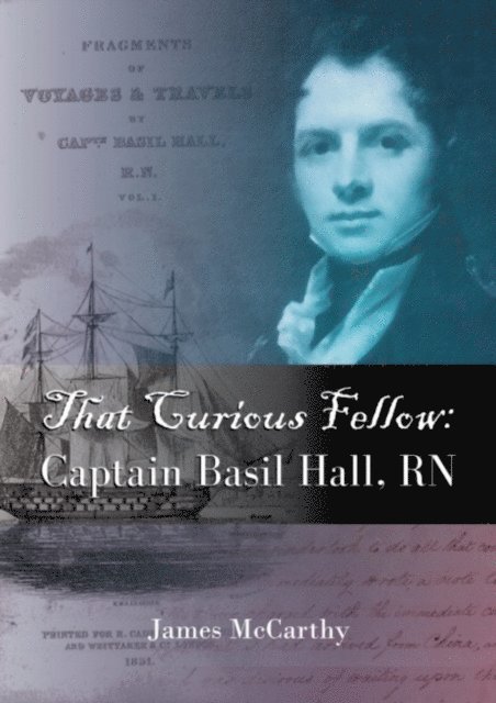 James McCarthy - That Curious Fellow - Captain Basil Hall, RN, E-bok