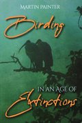 Birding in an Age of Extinctions