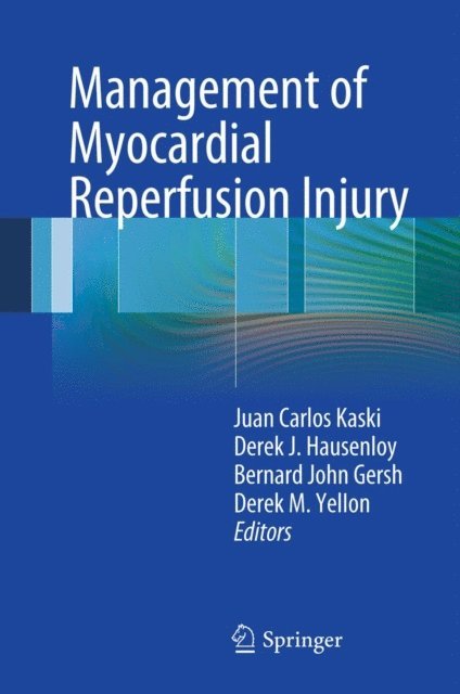 Derek M. Yellon, Bernard John Gersh, Derek J. Hausenloy, Juan Carlos Kaski - Management of Myocardial Reperfusion Injury, E-bok
