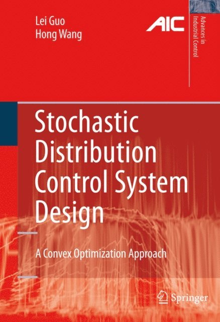 Hong Wang, Lei Guo - Stochastic Distribution Control System Design, E-bok