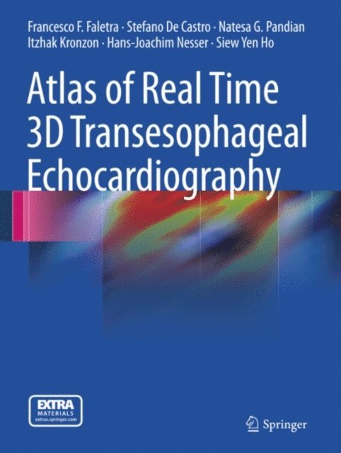 Siew Yen Ho, Hans-Joachim Nesser, Itzhak Kronzon, Natesa G. Pandian, Stefano de Castro, Francesco F. Faletra - Atlas of Real Time 3D Transesophageal Echocardiography, E-bok