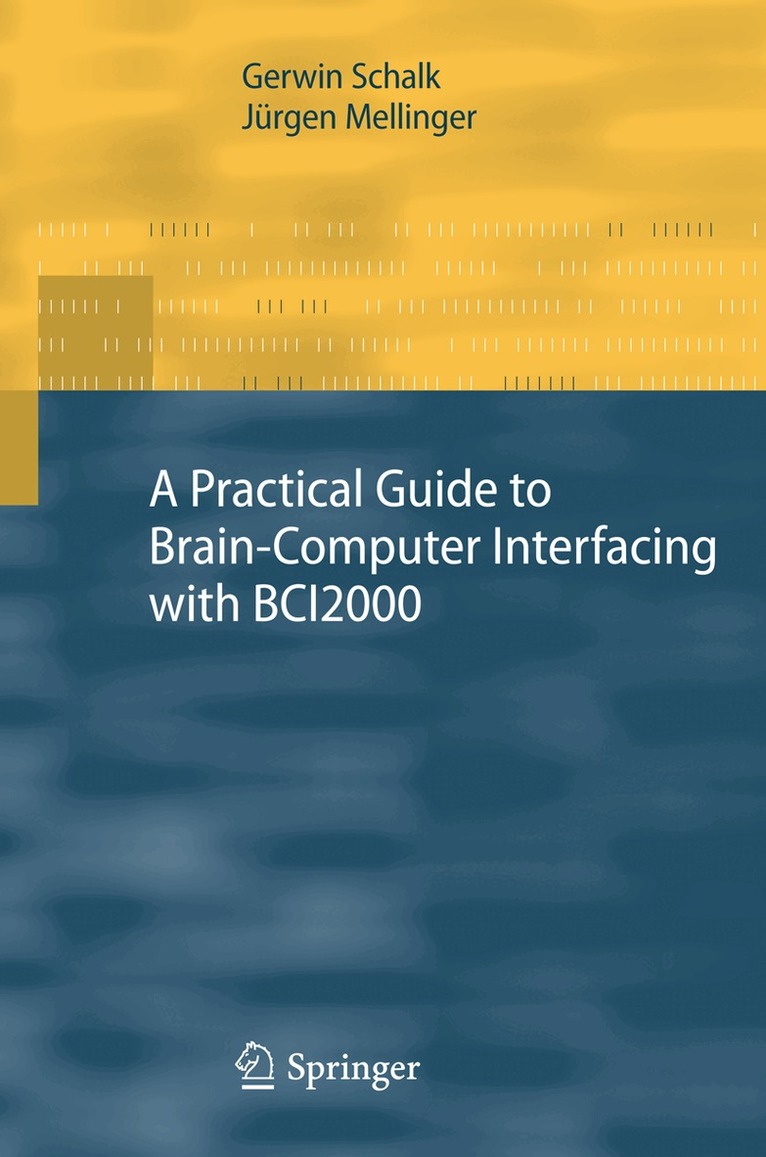Gerwin Schalk, Jürgen Mellinger - Practical Guide to Brain–Computer Interfacing with BCI2000, Inbunden