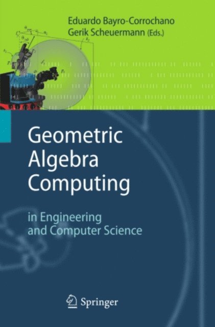 Gerik Scheuermann, Eduardo Bayro-Corrochano - Geometric Algebra Computing, E-bok
