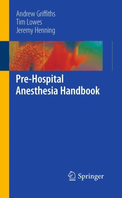Jeremy Henning, Tim Lowes, Andrew Griffiths - Pre-Hospital Anesthesia Handbook, E-bok
