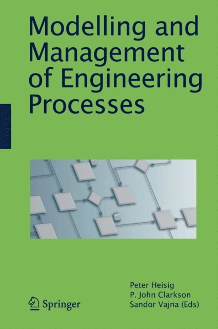 Sandor Vajna, P. John Clarkson, Peter Heisig - Modelling and Management of Engineering Processes, E-bok