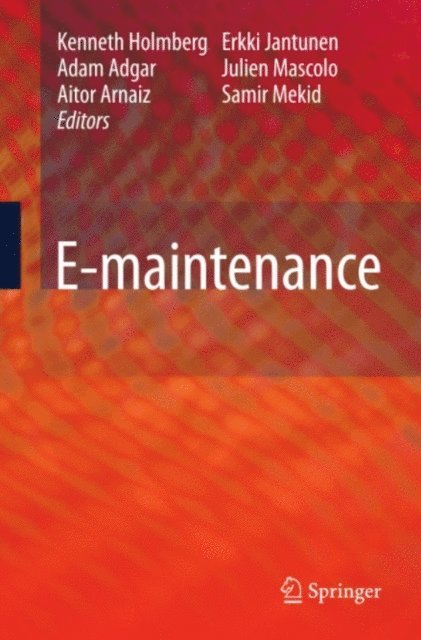 Samir Mekid, Julien Mascolo, Erkki Jantunen, Aitor Arnaiz, Adam Adgar, Kenneth Holmberg - E-maintenance, E-bok