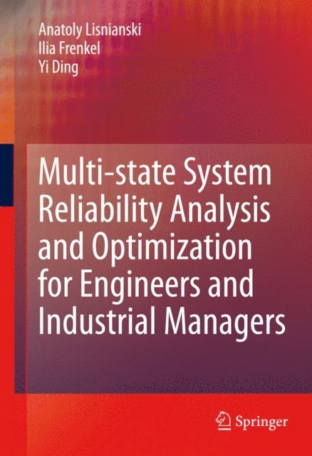 Yi Ding, Ilia Frenkel, Anatoly Lisnianski - Multi-state System Reliability Analysis and Optimization for Engineers and Industrial Managers, E-bok