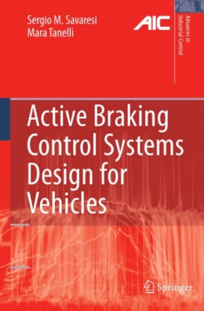 Mara Tanelli, Sergio M. Savaresi - Active Braking Control Systems Design for Vehicles, E-bok