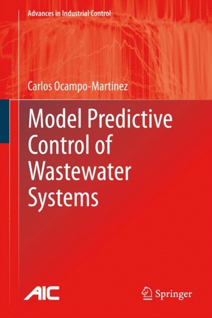 Carlos Ocampo-Martinez - Model Predictive Control of Wastewater Systems, E-bok