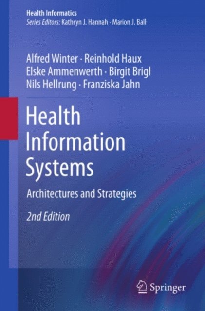Franziska Jahn, Nils Hellrung, Birgit Brigl, Elske Ammenwerth, Reinhold Haux, Alfred Winter - Health Information Systems, E-bok