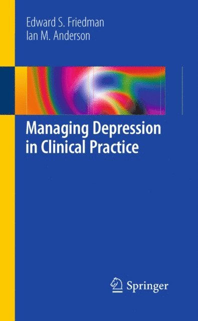 Ian M Anderson, Edward S Friedman - Managing Depression in Clinical Practice, E-bok
