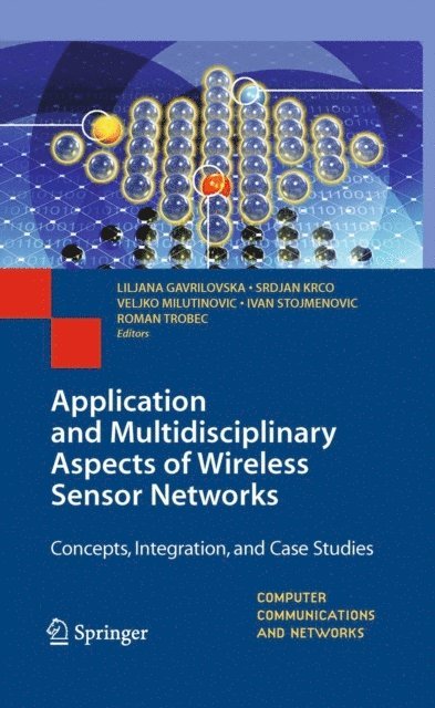 Roman Trobec, Ivan Stojmenovic, Veljko Milutinovic, Srdjan Krco, Liljana Gavrilovska - Application and Multidisciplinary Aspects of Wireless Sensor Networks, E-bok