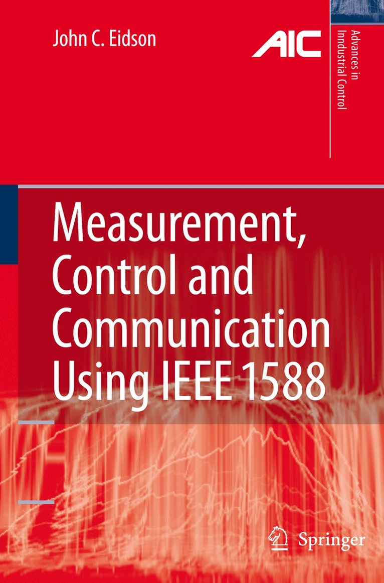 John C. Eidson - Measurement, Control, and Communication Using IEEE 1588, Häftad. Tillgänglighet: Lägg i varukorg