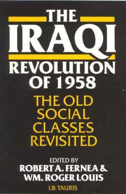 Robert A. Fernea, William Roger Louis - Iraqi Revolution of 1958, Inbunden