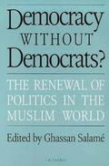 Democracy without Democrats?: Renewal of Politics in the Muslim World