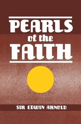 Pearls of Faith, or Islam's Rosary, Being the Ninety-Nine Beautiful Names of Allah