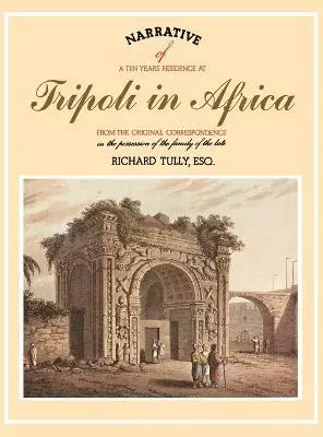R. Tully - Narrative of a Ten Years Residence at Tripoli in Africa, Inbunden. Tillgänglighet: Lägg i varukorg