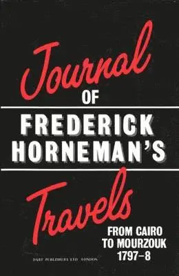 Frederick Horneman - Journal of Frederick Horneman's Travels from Cairo to Mourzouk, Inbunden. Tillgänglighet: Lägg i varukorg
