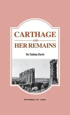 Nathan Davis - Carthage and Her Remains, Inbunden. Tillgänglighet: Lägg i varukorg