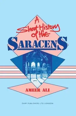Ameer Ali Syed - Short History of the Saracens, Inbunden. Tillgänglighet: Lägg i varukorg