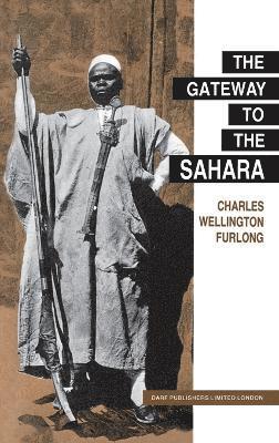Charles Wellington Furlong - Gateway to the Sahara, Inbunden. Tillgänglighet: Lägg i varukorg