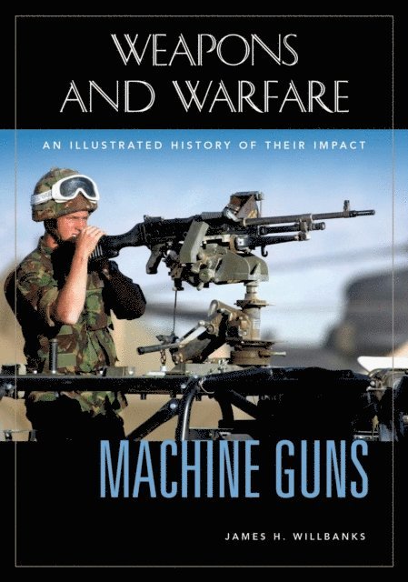 James H. Willbanks - Machine Guns, E-bok