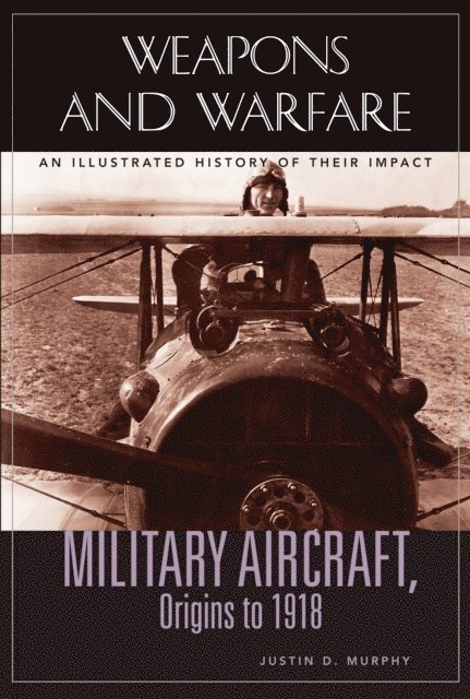 Justin D. Murphy - Military Aircraft, Origins to 1918, E-bok