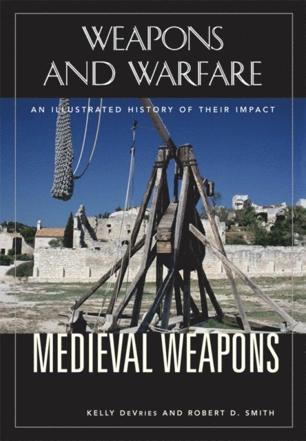 Robert D. Smith, Kelly DeVries - Medieval Weapons, E-bok
